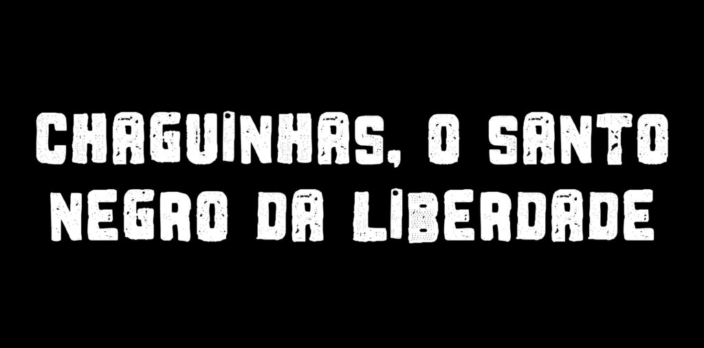 Chaguinhas, o santo negro da liberdade