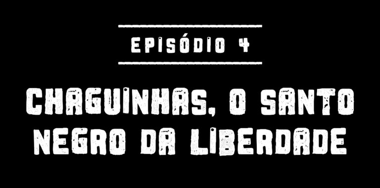 Chaguinhas, o santo negro da liberdade